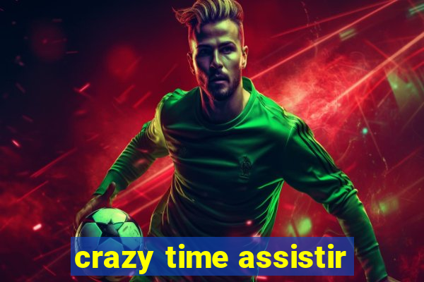 crazy time assistir